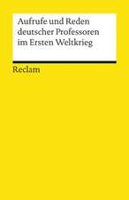 Aufrufe und Reden deutscher Professoren im Ersten Weltkrieg