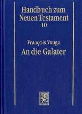 Handbuch zum Neuen Testament 10. An die Galater