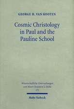 Cosmic Christology in Paul and the Pauline School