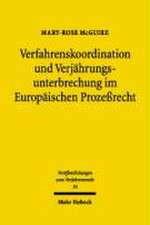 Verfahrenskoordination Und Verjahrungsunterbrechung Im Europaischen Prozessrecht: Probleme Einer Offenen Konstellation