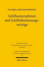 Schiffsunternehmen Und Schiffsuberlassungsvertrage: Private Freiheit Und Staatliche Ordnung