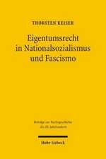 Eigentumsrecht in Nationalsozialismus Und Fascismo: Parallelen Und Besonderheiten Im Vergleich Zur Staatlichen Gerichtsbarkeit