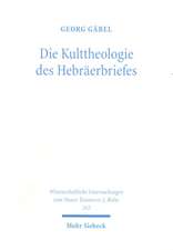 Die Kulttheologie Des Hebraerbriefes