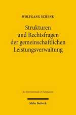 Strukturen Und Rechtsfragen Der Gemeinschaftlichen Leistungsverwaltung: Eine Rechtsvergleichende Untersuchung