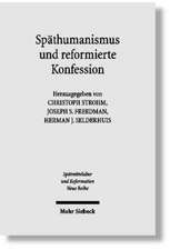 Spathumanismus Und Reformierte Konfession: Theologie, Jurisprudenz Und Philosophie in Heidelberg an Der Wende Zum 17. Jahrhundert