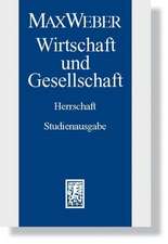 Max Weber-Studienausgabe: Wirtschaft Und Gesellschaft. Herrschaft