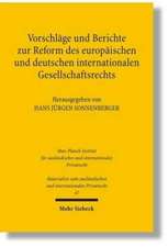 Vorschläge und Berichte zur Reform des europäischen und deutschen internationalen Gesellschaftsrechts