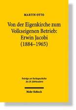 Von Der Eigenkirche Zum Volkseigenen Betrieb: Arbeits-, Staats- Und Kirchenrecht Zwischen Kaiserreich Und Ddr