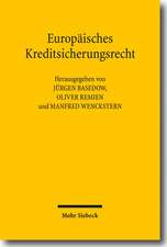 Europaisches Kreditsicherungsrecht: Symposium Im Max-Planck-Institut Fur Auslandisches Und Internationales Privatrecht Zu Ehren Von Ulrich Drobnig Am