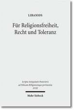 Fur Religionsfreiheit, Recht Und Toleranz: Libanios' Rede Fur Den Erhalt Der Heidnischen Tempel