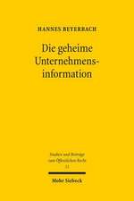 Die Geheime Unternehmensinformation: Grundrechtlich Geschutzte Betriebs- Und Geschaftsgeheimnisse ALS Schranke Einfachrechtlicher Informationsanspruch