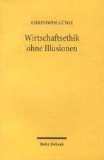 Wirtschaftsethik Ohne Illusionen: Ordnungstheoretische Reflexionen