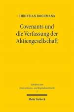 Covenants Und Die Verfassung Der Aktiengesellschaft: Aktienrechtliche Legitimationsbedurftigkeit Und Legitimationsfahigkeit Von Kreditsicherungsklause