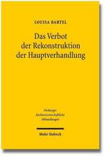 Das Verbot Der Rekonstruktion Der Hauptverhandlung: Versuch Einer Legitimation