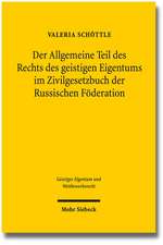 Der Allgemeine Teil Des Rechts Des Geistigen Eigentums Im Zivilgesetzbuch Der Russischen Foderation: Gedachtnisschrift Fur Winfried Brugger