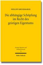 Die Abhangige Schopfung Im Recht Des Geistigen Eigentums: Das Abhangige Patent Und Die Werkbearbeitung Im Vergleich