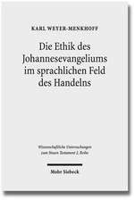 Die Ethik des Johannesevangeliums im sprachlichen Feld des Handelns