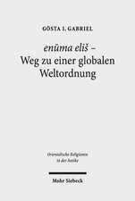 Enuma Elis - Weg Zu Einer Globalen Weltordnung: Pragmatik, Struktur Und Semantik Des Babylonischen 'Lieds Auf Marduk'