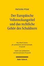 Der Europaische Vollstreckungstitel Und Das Rechtliche Gehor Des Schuldners: Eine Analyse Der Euvtvo Anhand Der Deutschen Und Polnischen Anpassungsvor