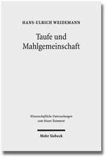 Taufe Und Mahlgemeinschaft: Studien Zur Vorgeschichte Der Altkirchlichen Taufeucharistie