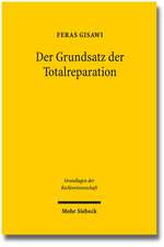 Der Grundsatz Der Totalreparation: Naturrechtliche Wertungen ALS Grundlage Fur Einen Deutschen Sonderweg