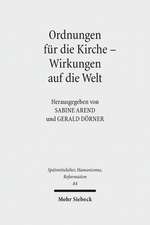 Ordnungen Fur Die Kirche - Wirkungen Auf Die Welt: Evangelische Kirchenordnungen Des 16. Jahrhunderts