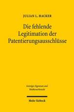 Die Fehlende Legitimation Der Patentierungsausschlusse: Zugleich Ein Beitrag Zur Systematik Des 830 ABS. 1 S. 1, ABS. 2