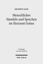 Menschliches Handeln Und Sprechen Im Horizont Gottes: Aufsatze Zur Biblischen Theologie