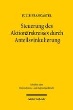 Steuerung Des Aktionarskreises Durch Anteilsvinkulierung: Eine Rechtsvergleichende Betrachtung Des Deutschen Und Franzosischen Rechts