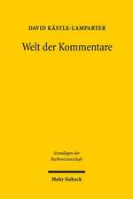 Welt Der Kommentare: Struktur, Funktion Und Stellenwert Juristischer Kommentare in Geschichte Und Gegenwart