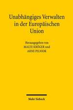 Unabhangiges Verwalten in Der Europaischen Union: Glossen Aus Sechzig Jahren