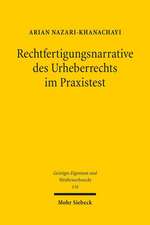 Rechtfertigungsnarrative Des Urheberrechts Im Praxistest