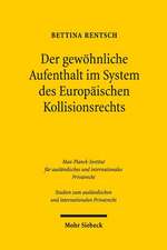 Der gewöhnliche Aufenthalt im System des Europäischen Kollisionsrechts