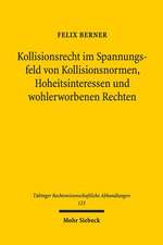 Kollisionsrecht im Spannungsfeld von Kollisionsnormen, Hoheitsinteressen und wohlerworbenen Rechten