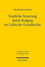 Staatliche Steuerung durch Nudging im Lichte der Grundrechte