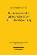 Die Autonomie des Unionsrechts in der EuGH-Rechtsprechung