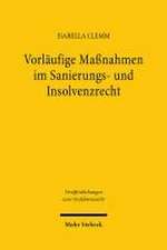 Vorläufige Maßnahmen im Sanierungs- und Insolvenzrecht