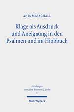 Klage als Ausdruck und Aneignung in den Psalmen und im Hiobbuch