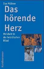 Das Horende Herz: Weisheit in Der Hebraischen Bibel