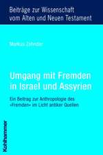 Umgang Mit Fremden in Israel Und Assyrien: Ein Beitrag Zur Anthropologie Des 'Fremden' Im Licht Antiker Quellen