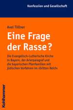 Eine Frage Der Rasse?: Die Evangelisch-Lutherische Kirche in Bayern, Der Arierparagraf Und Die Bayerischen Pfarrerfamilien Mit Judischen Vorf