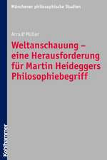 Weltanschauung - Eine Herausforderung Fur Martin Heideggers Philosophiebegriff: Ansatze Und Kriterien Einer Praktisch-Theologischen Kampagnentheorie