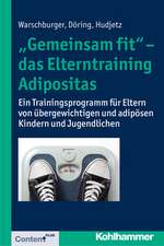 Gemeinsam Fit' - Das Elterntraining Adipositas: Ein Trainingsprogramm Fur Eltern Von Ubergewichtigen Und Adiposen Kindern Und Jugendlichen