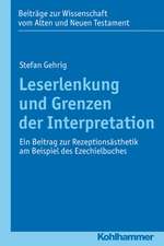 Leserlenkung Und Grenzen Der Interpretation: Ein Beitrag Zur Rezeptionsasthetik Am Beispiel Des Ezechielbuches