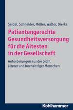 Patientengerechte Gesundheitsversorgung Fur Hochbetagte: Anforderungen Aus Der Sicht Alterer Und Hochaltriger Menschen