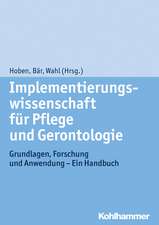 Implementierungswissenschaft Fur Pflege Und Gerontologie: Grundlagen, Forschung Und Anwendung - Ein Handbuch