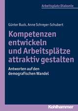 Kompetenzen Entwickeln Und Arbeitsplatze Attraktiv Gestalten: Antworten Auf Den Demografischen Wandel