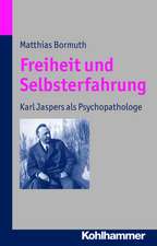 Freiheit Und Selbsterfahrung: Karl Jaspers ALS Psychopathologe