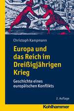 Europa Und Das Reich Im Dreissigjahrigen Krieg: Geschichte Eines Europaischen Konflikts