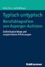 Typisch untypisch - Berufsbiografien von Asperger-Autisten